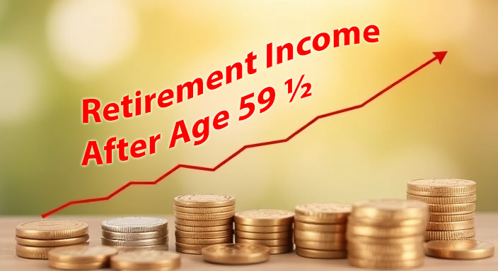 Retirement Income After Age 59 ½